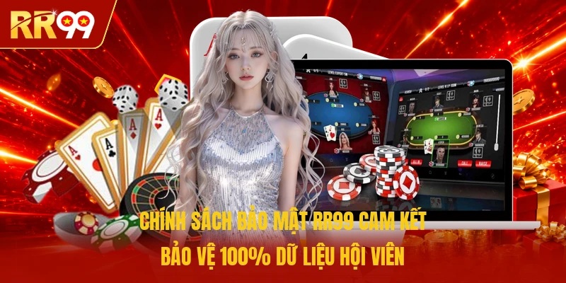 Chính sách bảo mật RR99 cam kết bảo vệ 100% dữ liệu hội viên