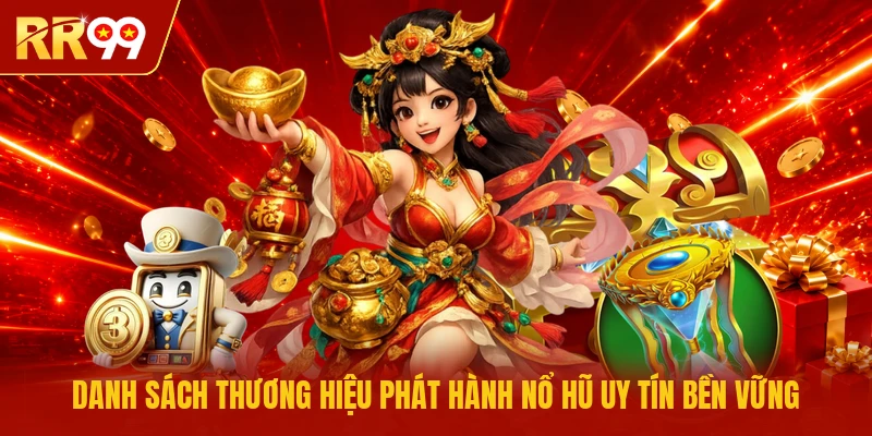 Danh sách thương hiệu phát hành nổ hũ uy tín bền vững