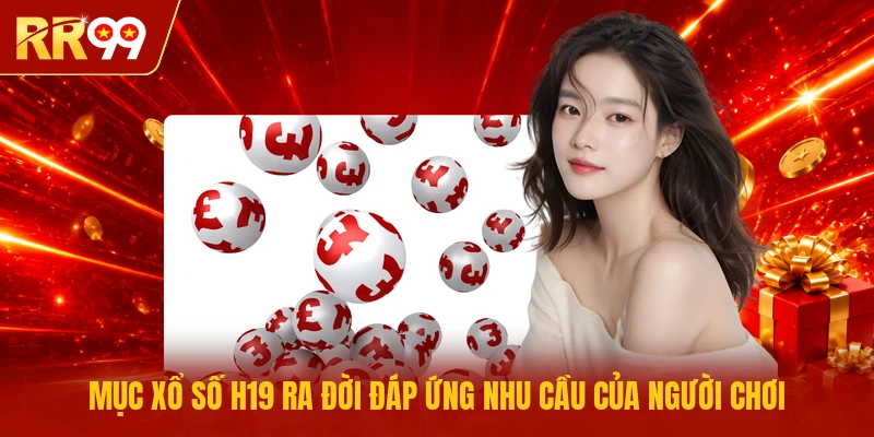 Mục xổ số RR99 ra đời đáp ứng nhu cầu của người chơi