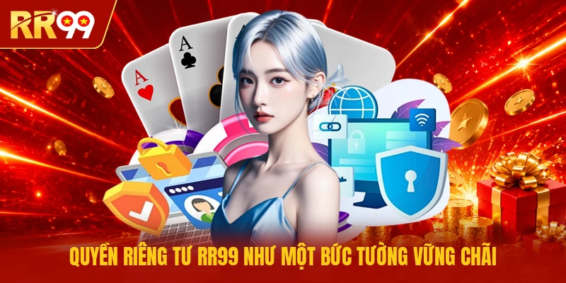 Quyền riêng tư RR99 như một bức tường vững chãi