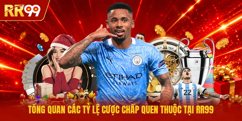 Tổng quan các tỷ lệ cược chấp quen thuộc tại RR99