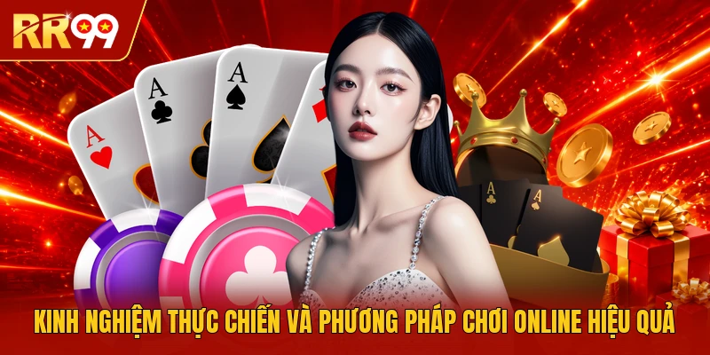 Kinh nghiệm thực chiến và phương pháp chơi online hiệu quả