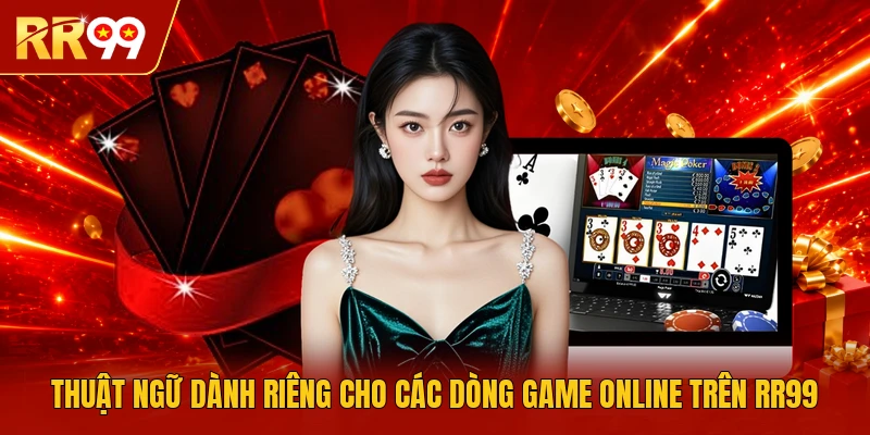 Thuật ngữ dành riêng cho các dòng game online trên RR99