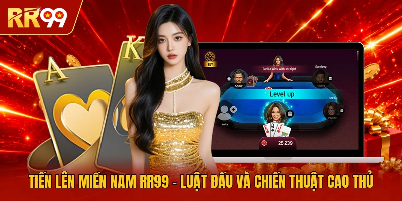 Tiến Lên Miền Nam RR99 - Luật Đấu Và Chiến Thuật Cao Thủ