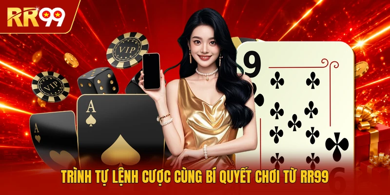 Trình tự lệnh cược cùng bí quyết chơi từ RR99